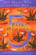 Kniha: Pátá dohoda (Don Jose Ruiz a Don Miguel Ruiz). Pragma, 2010 Kniha: Pátá dohoda (Don Jose Ruiz a Don Miguel Ruiz). Pragma, 2010