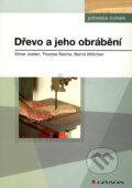 Kniha: Dřevo a jeho obrábění (Bernd Wittchen, Elmar Josten a Thomas Reiche). Grada, 2010 Kniha: Dřevo a jeho obrábění (Bernd Wittchen, Elmar Josten a Thomas Reiche). Grada, 2010