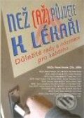 Kniha: Než (až) půjdete k lékaři (Agentura Lucie). Agentura Lucie, 2009 Kniha: Než (až) půjdete k lékaři (Agentura Lucie). Agentura Lucie, 2009