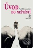 Kniha: Úvod do neštěstí (Paul Watzlawick). Portál, 2010 Kniha: Úvod do neštěstí (Paul Watzlawick). Portál, 2010