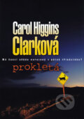 Kniha: Prokletá (Carol Higgins Clarková). BB/art, 2010 Kniha: Prokletá (Carol Higgins Clarková). BB/art, 2010