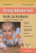 Kniha: Vývoj dětské řeči krok za krokem (Dana Kutálková). Grada, 2010 Kniha: Vývoj dětské řeči krok za krokem (Dana Kutálková). Grada, 2010
