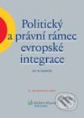 Politický a právní rámec evropské integrace - Ivo Šlosarčík, Wolters Kluwer ČR, 2010