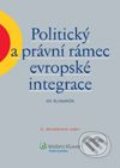 Kniha: Politický a právní rámec evropské integrace (Ivo Šlosarčík). Wolters Kluwer ČR, 2010 Kniha: Politický a právní rámec evropské integrace (Ivo Šlosarčík). Wolters Kluwer ČR, 2010