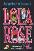 Kniha: Lola Rose (Jacqueline Wilson). Slovart, 2010 Kniha: Lola Rose (Jacqueline Wilson). Slovart, 2010