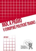 Kniha: Moc a právo v evropské politické tradici (Jiří Bílý). Aleš Čeněk, 2009 Kniha: Moc a právo v evropské politické tradici (Jiří Bílý). Aleš Čeněk, 2009