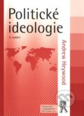 Kniha: Politické ideologie (Andrew Heywood). Aleš Čeněk, 2008 Kniha: Politické ideologie (Andrew Heywood). Aleš Čeněk, 2008