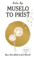 Kniha: Muselo to prísť (Andrea Ágg), 2020 Kniha: Muselo to prísť (Andrea Ágg), 2020