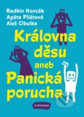 Kniha: Královna děsu aneb Panická porucha (Agáta Pilátová, Aleš Cibulka a Radkin Honzák). Vyšehrad, 2020 Kniha: Královna děsu aneb Panická porucha (Agáta Pilátová, Aleš Cibulka a Radkin Honzák). Vyšehrad, 2020