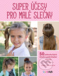 Kniha: Super účesy pro malé slečny (Jenny Strebe). Bambook, 2020 Kniha: Super účesy pro malé slečny (Jenny Strebe). Bambook, 2020