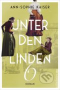 Kniha: Unter den Linden 6 (Drei Frauen a ein Wunsch: Die Welt entdecken). Ullstein, 2020 Kniha: Unter den Linden 6 (Drei Frauen a ein Wunsch: Die Welt entdecken). Ullstein, 2020