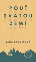 Kniha: Pouť Svatou zemí (Lana Langerová). Martin Leschinger-FLÉTNA, 2020 Kniha: Pouť Svatou zemí (Lana Langerová). Martin Leschinger-FLÉTNA, 2020
