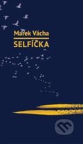 Kniha: Selfíčka (Marek Orko Vácha). Cesta, 2020 Kniha: Selfíčka (Marek Orko Vácha). Cesta, 2020