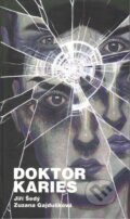 Kniha: Doktor Karies (Jiří Šedý a Zuzana Gajdušková). Netopejr, 2017 Kniha: Doktor Karies (Jiří Šedý a Zuzana Gajdušková). Netopejr, 2017