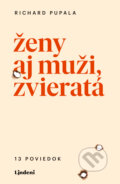 Kniha: Ženy aj muži, zvieratá (Richard Pupala), 2020 Kniha: Ženy aj muži, zvieratá (Richard Pupala), 2020