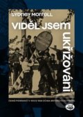 Kniha: Viděl jsem ukřižování (Sydney Morrell). Toužimský a Moravec, 2020 Kniha: Viděl jsem ukřižování (Sydney Morrell). Toužimský a Moravec, 2020