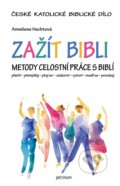 Kniha: Zažít Bibli (Anneliese Hechtová). Petrinum, 2020 Kniha: Zažít Bibli (Anneliese Hechtová). Petrinum, 2020