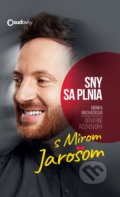 Kniha: Sny sa plnia (Miro Jaroš a Monika Macháčková). MAFRA Slovakia, 2020 Kniha: Sny sa plnia (Miro Jaroš a Monika Macháčková). MAFRA Slovakia, 2020