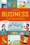 Kniha: Business for Beginners (Lara Bryan a Rose Hall). Usborne, 2018 Kniha: Business for Beginners (Lara Bryan a Rose Hall). Usborne, 2018