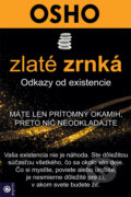 Kniha: Zlaté zrnká - Odkazy od existencie (Osho), 2020 Kniha: Zlaté zrnká - Odkazy od existencie (Osho), 2020