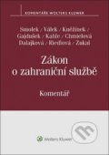Kniha: Zákon o zahraniční službě. Komentář (Jan Kněžínek, Martin Smolek a Petr Válek). Wolters Kluwer ČR, 2020 Kniha: Zákon o zahraniční službě. Komentář (Jan Kněžínek, Martin Smolek a Petr Válek). Wolters Kluwer ČR, 2020