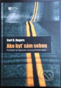 Kniha: Ako byť sám sebou (Carl R. Rogers). Inštitút psychoterapie a socioterapie, 2020 Kniha: Ako byť sám sebou (Carl R. Rogers). Inštitút psychoterapie a socioterapie, 2020