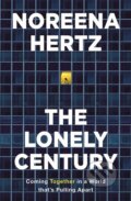 Kniha: The Lonely Century (Noreena Hertz). Sceptre, 2020 Kniha: The Lonely Century (Noreena Hertz). Sceptre, 2020