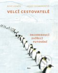 Kniha: Velcí cestovatelé (Mike Unwin). Albatros CZ, 2020 Kniha: Velcí cestovatelé (Mike Unwin). Albatros CZ, 2020