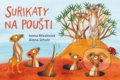 Kniha: Surikaty na poušti (Ivona Březinová). Albatros CZ, 2020 Kniha: Surikaty na poušti (Ivona Březinová). Albatros CZ, 2020