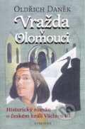 Kniha: Vražda v Olomouci (Oldřich Daněk). Vyšehrad, 2001 Kniha: Vražda v Olomouci (Oldřich Daněk). Vyšehrad, 2001