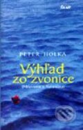 Kniha: Výhľad zo zvonice (Peter Holka), 2001 Kniha: Výhľad zo zvonice (Peter Holka), 2001