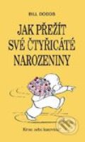 Kniha: Jak přežít čtyřicáté narozeniny (Bill Dodds). Talpress, 2001 Kniha: Jak přežít čtyřicáté narozeniny (Bill Dodds). Talpress, 2001