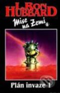 Kniha: Mise na Zemi: Plán invaze-1 (L. Ron Hubbard). Návrat, 1997 Kniha: Mise na Zemi: Plán invaze-1 (L. Ron Hubbard). Návrat, 1997