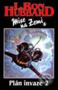 Kniha: Mise na Zemi:Plán invaze-2 (L.Ron Hubbard). Návrat, 1997 Kniha: Mise na Zemi:Plán invaze-2 (L.Ron Hubbard). Návrat, 1997