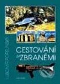 Kniha: Cestování za zbraněmi (Lubomír Popelínský). Naše vojsko CZ Kniha: Cestování za zbraněmi (Lubomír Popelínský). Naše vojsko CZ