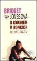 Kniha: Bridget Jonesová: S rozumem v koncích (Helen Fielding). Nakladatelství Aurora, 2001 Kniha: Bridget Jonesová: S rozumem v koncích (Helen Fielding). Nakladatelství Aurora, 2001