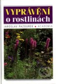 Kniha: Vyprávění o rostlinách (Jaroslav Pazourek). Academia, 2001 Kniha: Vyprávění o rostlinách (Jaroslav Pazourek). Academia, 2001