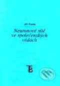 Kniha: Neuronové sítě ve společenských vědách (Jiří Fanta). Karolinum, 2001 Kniha: Neuronové sítě ve společenských vědách (Jiří Fanta). Karolinum, 2001