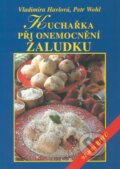 Kuchařka při onemocnění žaludku - Vladimíra Havlová, Petr Wohl, Vyšehrad, 2001