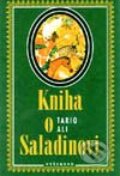 Kniha: Kniha o Saladinovi (Tariq Ali). Vyšehrad, 2001 Kniha: Kniha o Saladinovi (Tariq Ali). Vyšehrad, 2001