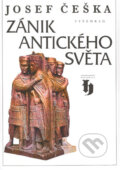Kniha: Zánik antického světa (Josef Češka). Vyšehrad, 2000 Kniha: Zánik antického světa (Josef Češka). Vyšehrad, 2000