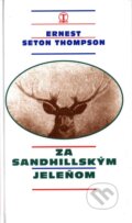 Kniha: Za sandhillským jeleňom (Ernst Seton Thompson). Tranoscius, 1997 Kniha: Za sandhillským jeleňom (Ernst Seton Thompson). Tranoscius, 1997