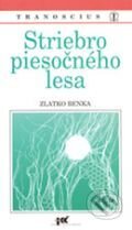 Kniha: Striebro piesočného lesa (Zlatko Benka). Tranoscius, 1996 Kniha: Striebro piesočného lesa (Zlatko Benka). Tranoscius, 1996