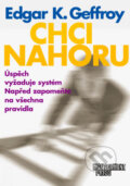 Kniha: Chci nahoru (Edgar K. Geffroy). Management Press, 2001 Kniha: Chci nahoru (Edgar K. Geffroy). Management Press, 2001