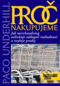 Kniha: Proč nakupujeme (Paco Underhill). Management Press, 2001 Kniha: Proč nakupujeme (Paco Underhill). Management Press, 2001