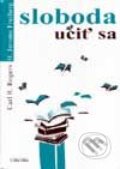 Kniha: Sloboda učiť sa (Carl R. Rogers a H. Jerome Freiberg), 1998 Kniha: Sloboda učiť sa (Carl R. Rogers a H. Jerome Freiberg), 1998
