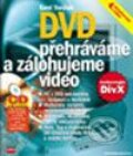 Kniha: DVD - přehráváme a zálohujeme video (Karel Voráček). Computer Press, 2003 Kniha: DVD - přehráváme a zálohujeme video (Karel Voráček). Computer Press, 2003