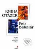 Kniha: Kniha otázek (Petr Bakalář). Portál, 2001 Kniha: Kniha otázek (Petr Bakalář). Portál, 2001
