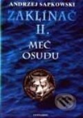 Kniha: Zaklínač II. : Meč osudu (Andrzej Sapkowski), 2000 Kniha: Zaklínač II. : Meč osudu (Andrzej Sapkowski), 2000