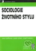 Kniha: Sociologie životního stylu (Jana Duffková, Josef Dubský a Lukáš Urban). Aleš Čeněk, 2008 Kniha: Sociologie životního stylu (Jana Duffková, Josef Dubský a Lukáš Urban). Aleš Čeněk, 2008